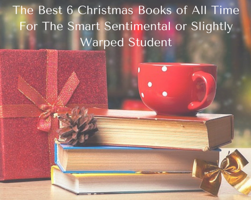 The Best 6 Christmas Books of All Time For The Smart Sentimental or Slightly Warped Student